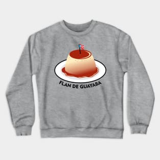 Guava Flan Puerto Rico Food Dessert Boricua Crewneck Sweatshirt